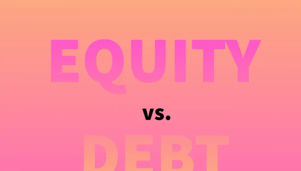 Fundraising 101: Debt vs. Equity