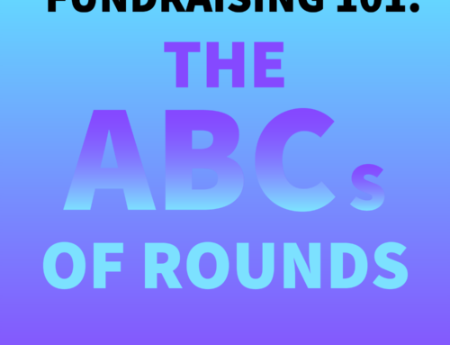 Fundraising 101: The ABCs of Rounds